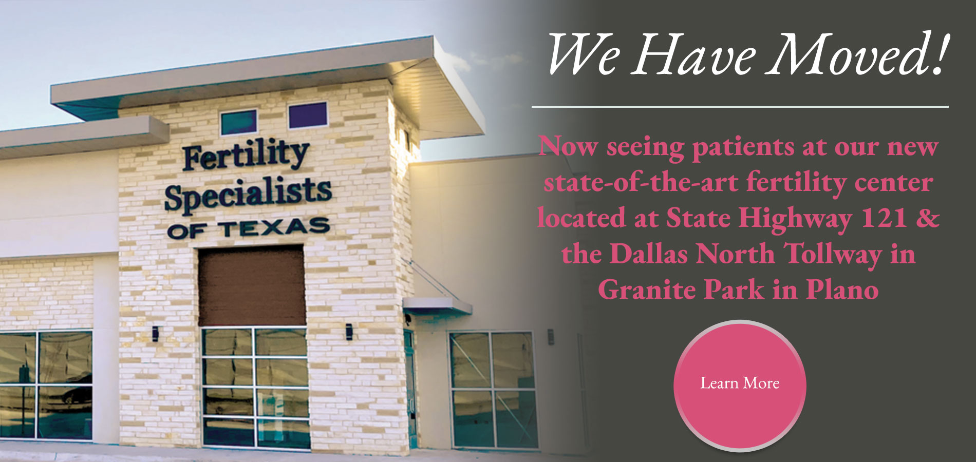 We Have Moved! Now seeing patients at our new state-of-the-art fertility center in Plano.