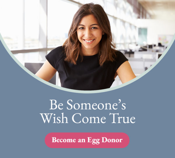 Be Someone’s Wish Come True Become an Egg Donor